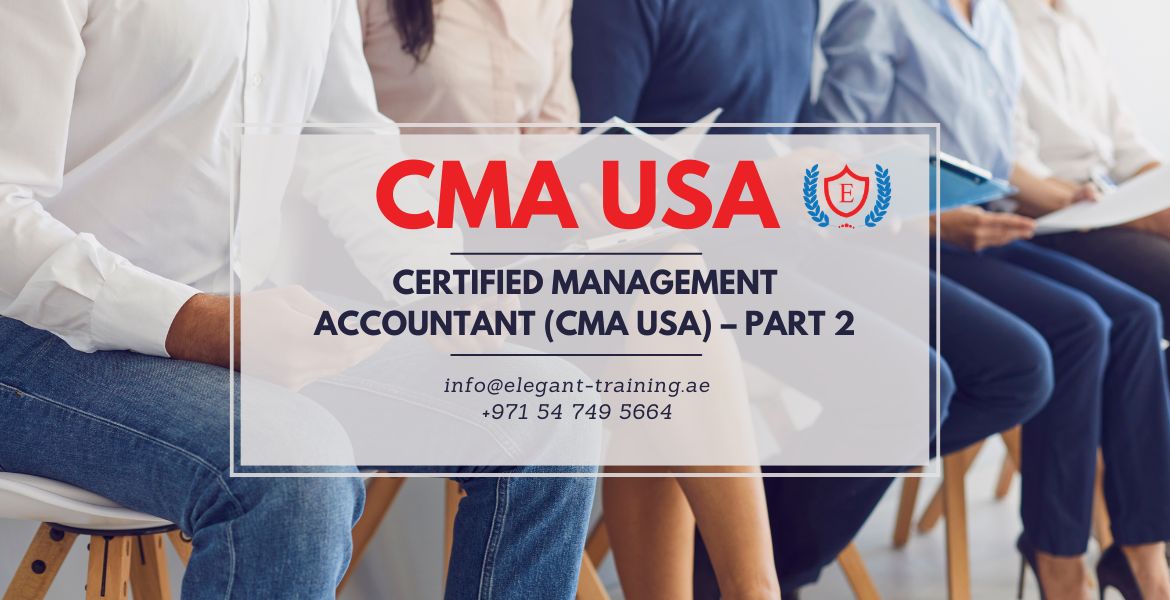 Certified Management Accountant (CMA USA) &ndash; Part 2